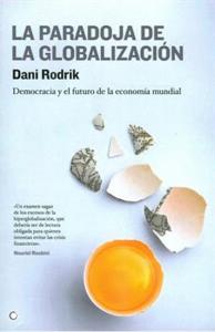 La paradoja de la globalización.  La democracia y el futuro de la economía mundial