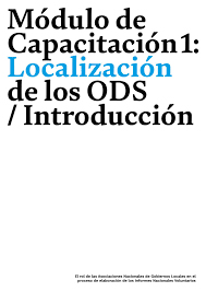 Módulo de capacitación 1. Localización de los ODS / Introducción. 
